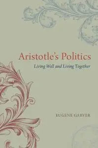 Aristotle's Politics: Living Well and Living Together
