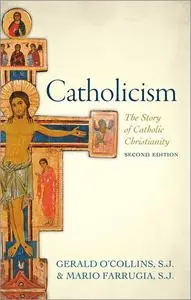 Catholicism: The Story of Catholic Christianity, 2nd Edition