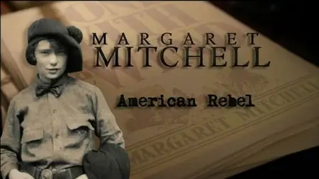 PBS American Masters - Margaret Mitchell: American Rebel (2012)
