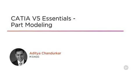 CATIA V5 Essentials - Part Modeling