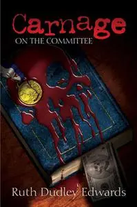 «Carnage on the Committee» by Ruth Dudley Edwards