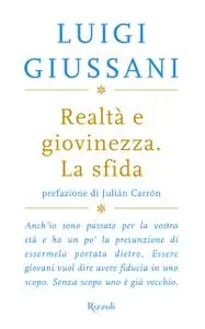 Luigi Giussani - Realtà e giovinezza. La sfida