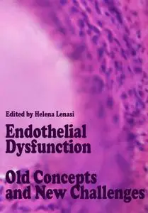 "Endothelial Dysfunction: Old Concepts and New Challenges" ed. by Helena Lenasi