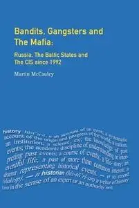 Bandits, Gangsters and the Mafia: Russia, the Baltic States and the CIS since 1991