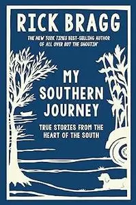 My Southern Journey: True Stories from the Heart of the South