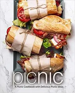 Picnic: A Picnic Cookbook with Delicious Picnic Ideas
