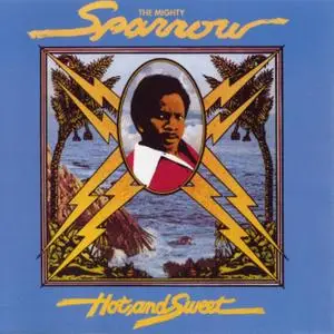 The Mighty Sparrow - Hot And Sweet (1974) {Warner--Wounded Bird WOU2771 rel 2008}