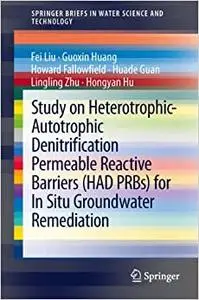 Study on Heterotrophic-Autotrophic Denitrification Permeable Reactive Barriers (HAD PRBs) for In Situ Groundwater Remediation