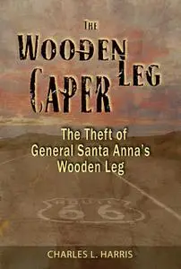 «The Wooden Leg Caper» by Charles Harris