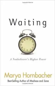 Waiting: A Nonbeliever's Higher Power