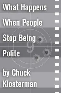 «What Happens When People Stop Being Polite» by Chuck Klosterman