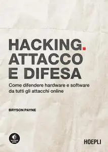 Bryson Payne - Hacking. Attacco e difesa