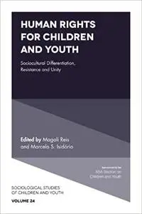 Human Rights for Children and Youth: Sociocultural Differentiation, Resistance and Unity (Sociological Studies of Childr