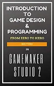 Introduction To Game Design & Programming in GameMaker Studio 2