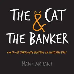 The Cat & The Banker: How to get started with investing: an illustrated story