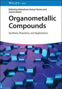 Organometallic Compounds: Synthesis, Reactions, and Applications