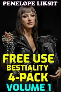 «Free Use Bestiality 4-Pack 1» by Penelope Liksit