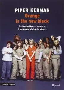 Orange is the new black. Da Manhattan al carcere: il mio anno dietro le sbarre di Piper Kerman