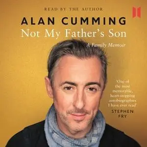 «Not My Father's Son - A Family Memoir» by Alan Cumming