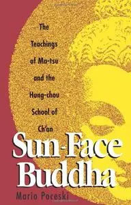 Sun-Face Buddha: The Teachings of Ma-Tsu and the Hung-Chou School of Ch'an