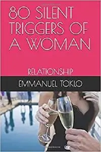 80 SILENT TRIGGERS OF A WOMAN: RELATIONSHIP