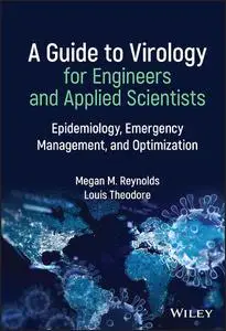 A Guide to Virology for Engineers and Applied Scientists: Epidemiology, Emergency Management, and Optimization