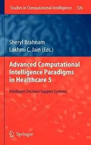 Advanced Computational Intelligence Paradigms in Healthcare 5: Intelligent Decision Support Systems