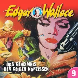 «Edgar Wallace - Folge 9: Das Geheimnis der gelben Narzissen» by Edgar Wallace,Ludger Billerbeck