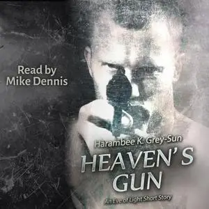 «Heaven's Gun» by Harambee Grey-Sun