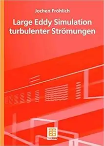 Large Eddy Simulation turbulenter Strömungen