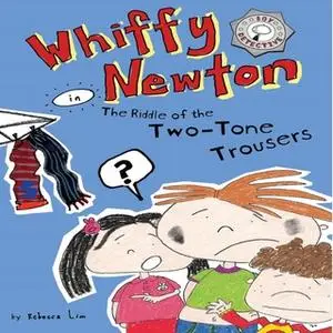 «Whiffy Newton in the Riddle of the Two-Tone Trousers (Whiffy Newton #2)» by Rebecca Lim