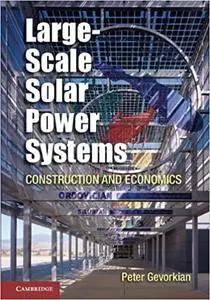 Large-Scale Solar Power Systems: Construction and Economics (repost)