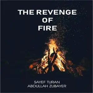 «The Revenge of Fire» by Abdullah Zubayer, Sayef Turan