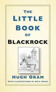 «The Little Book of Blackrock» by Hugh Oram
