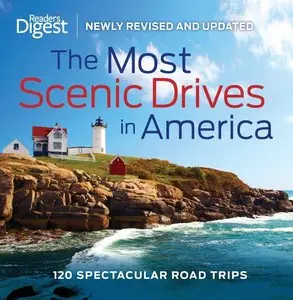 The Most Scenic Drives in America: 120 Spectacular Road Trips