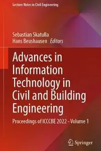 Advances in Information Technology in Civil and Building Engineering: Proceedings of ICCCBE 2022 - Volume 1