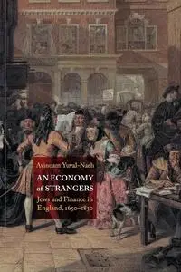 An Economy of Strangers: Jews and Finance in England, 1650-1830 (Jewish Culture and Contexts)