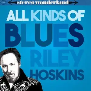 Riley Hoskins - All Kinds Of Blues (2019)