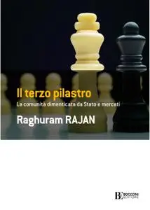 Raghuram G. Rajan - Il terzo pilastro. La comunità dimenticata da stato e mercati
