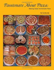 Passionate About Pizza: Making Great Homemade Pizza [Repost]