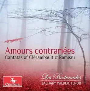 Les Bostonades, Zachary Wilder - Amours contrariees: Cantatas of Clerambault & Rameau (2018)