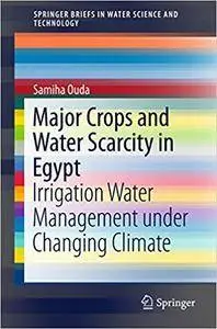 Major Crops and Water Scarcity in Egypt: Irrigation Water Management under Changing Climate
