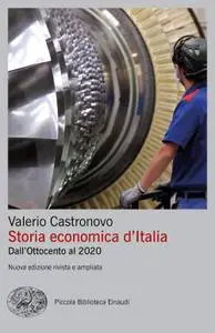 Valerio Castronovo - Storia economica d'Italia. Dall'Ottocento al 2020