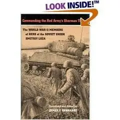 Commanding the Red Army's Sherman Tanks: The World War II Memoirs of Hero of the Soviet Union Dmitriy Loza By Dmitriy Loza