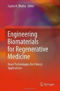 Engineering Biomaterials for Regenerative Medicine: Novel Technologies for Clinical Applications (repost)