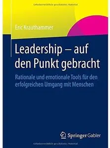 Leadership - auf den Punkt gebracht: Rationale und emotionale Tools für den erfolgreichen Umgang mit Menschen [Repost]