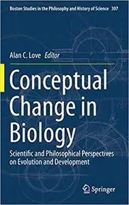 Conceptual Change in Biology: Scientific and Philosophical Perspectives on Evolution and Development