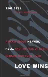 Love Wins: A Book About Heaven, Hell, and the Fate of Every Person Who Ever Lived