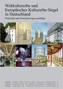 Weltkulturerbe und Europäisches Kulturerbe-Siegel in Deutschland: Potentiale und Nominierungsvorschläge