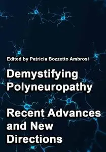 "Demystifying Polyneuropathy: Recent Advances and New Directions" ed. by Patricia Bozzetto Ambrosi